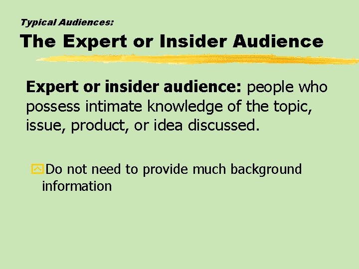Typical Audiences: The Expert or Insider Audience Expert or insider audience: people who possess