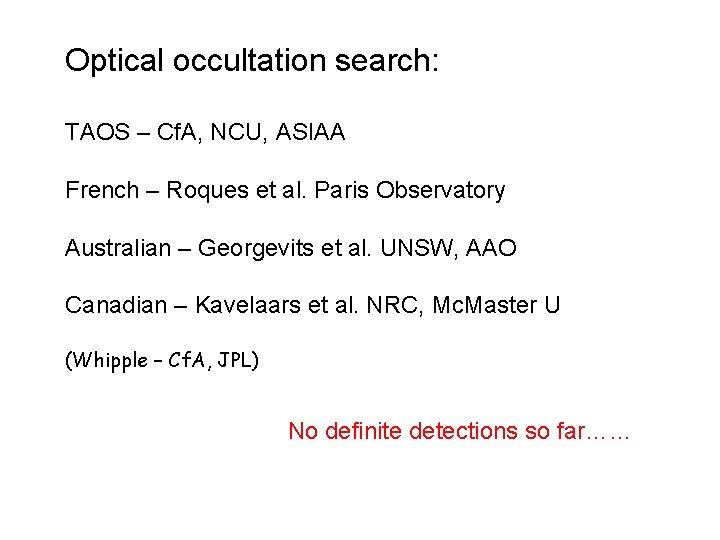 Optical occultation search: TAOS – Cf. A, NCU, ASIAA French – Roques et al. Optical occultation search: TAOS – Cf. A, NCU, ASIAA French – Roques et al.