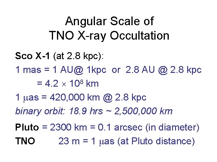 Angular Scale of TNO X-ray Occultation Sco X-1 (at 2. 8 kpc): 1 mas Angular Scale of TNO X-ray Occultation Sco X-1 (at 2. 8 kpc): 1 mas