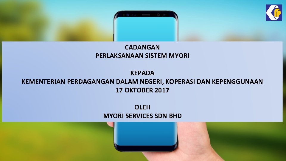 CADANGAN PERLAKSANAAN SISTEM MYORI KEPADA KEMENTERIAN PERDAGANGAN DALAM NEGERI, KOPERASI DAN KEPENGGUNAAN 17 OKTOBER