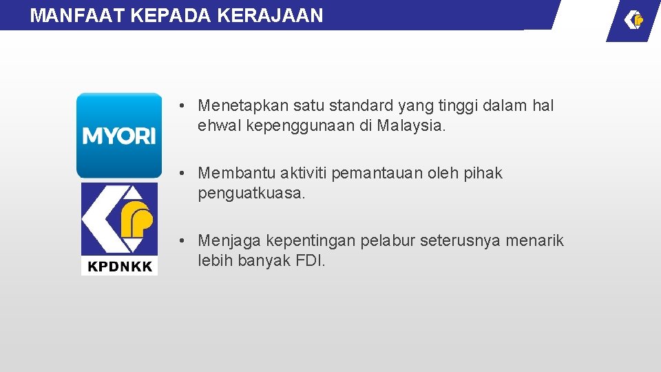 MANFAAT KEPADA KERAJAAN • Menetapkan satu standard yang tinggi dalam hal ehwal kepenggunaan di