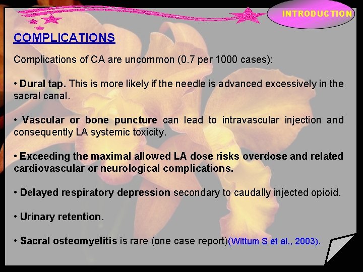 INTRODUCTION COMPLICATIONS Complications of CA are uncommon (0. 7 per 1000 cases): • Dural