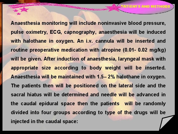 PATIENTS AND METHODS Anaesthesia monitoring will include noninvasive blood pressure, pulse oximetry, ECG, capnography,