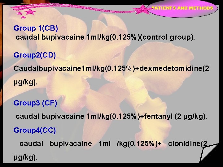 PATIENTS AND METHODS Group 1(CB) caudal bupivacaine 1 ml/kg(0. 125%)(control group). Group 2(CD) Caudalbupivacaine
