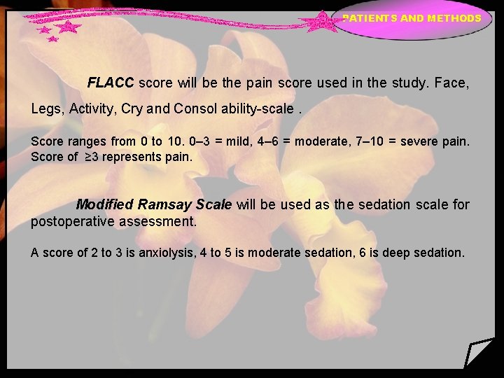 PATIENTS AND METHODS FLACC score will be the pain score used in the study.