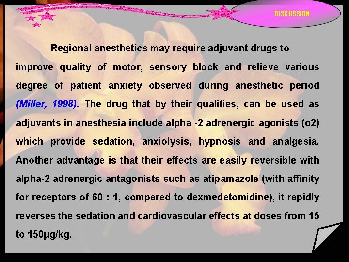 DISCUSSION Regional anesthetics may require adjuvant drugs to improve quality of motor, sensory block