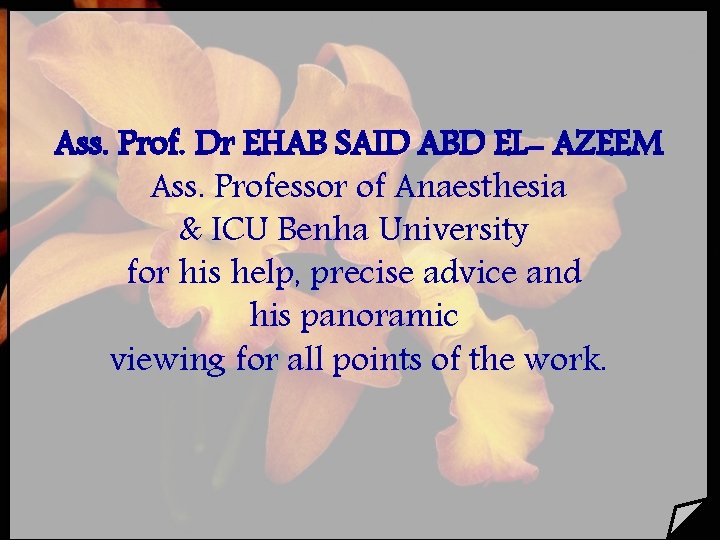 Ass. Prof. Dr EHAB SAID ABD EL- AZEEM Ass. Professor of Anaesthesia & ICU