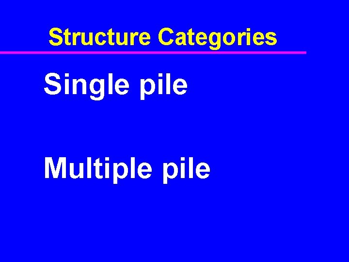 Structure Categories Single pile Multiple pile 
