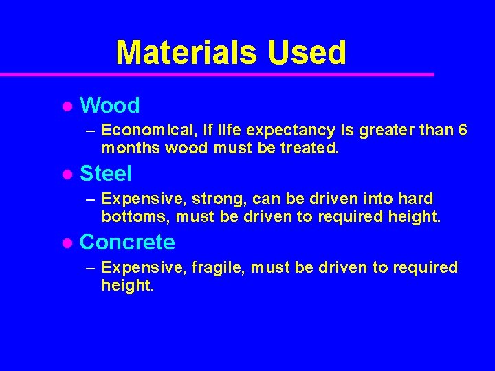 Materials Used l Wood – Economical, if life expectancy is greater than 6 months