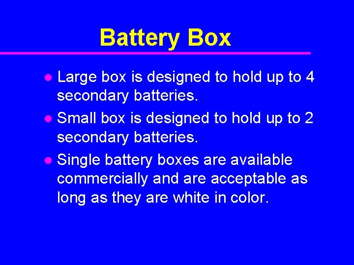 Battery Box Large box is designed to hold up to 4 secondary batteries. l