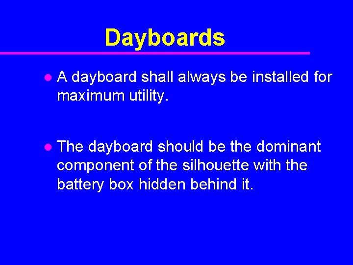 Dayboards l A dayboard shall always be installed for maximum utility. l The dayboard