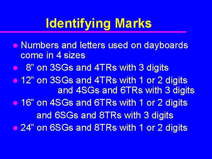 Identifying Marks Numbers and letters used on dayboards come in 4 sizes l 8”
