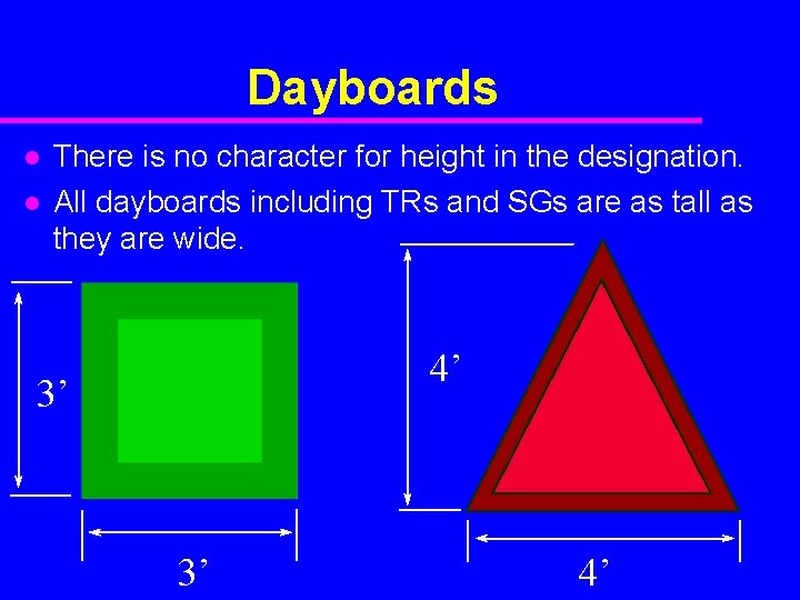 Dayboards l l There is no character for height in the designation. All dayboards