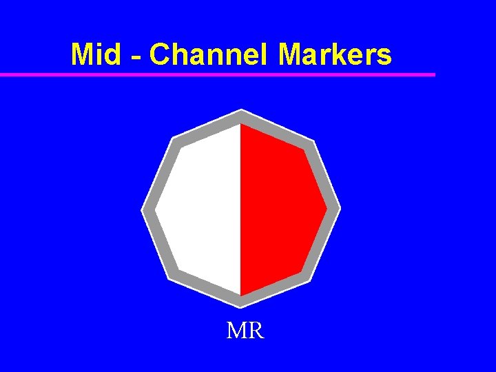 Mid - Channel Markers MR 