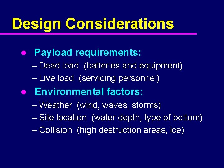 Design Considerations l Payload requirements: – Dead load (batteries and equipment) – Live load