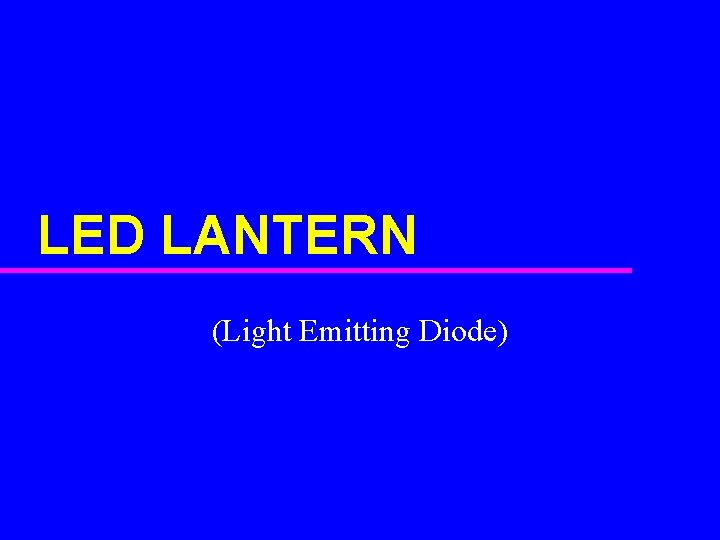 LED LANTERN (Light Emitting Diode) 