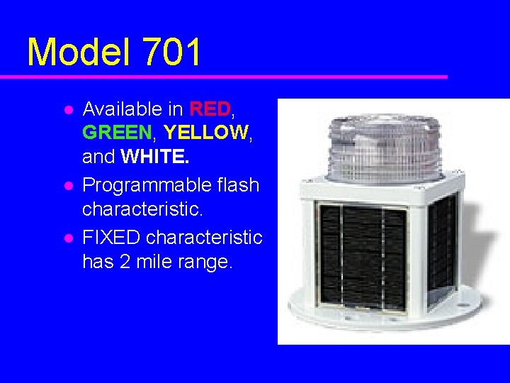 Model 701 l l l Available in RED, GREEN, YELLOW, and WHITE. Programmable flash