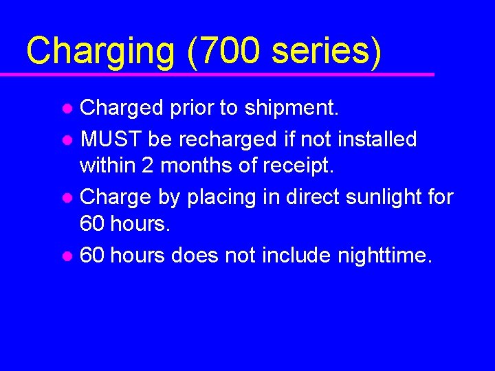 Charging (700 series) Charged prior to shipment. l MUST be recharged if not installed