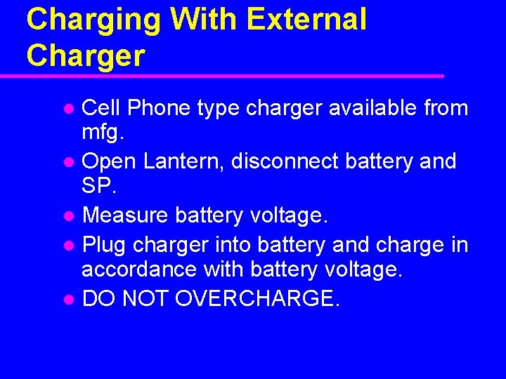 Charging With External Charger Cell Phone type charger available from mfg. l Open Lantern,