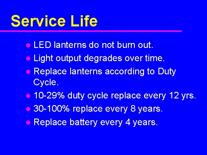 Service Life LED lanterns do not burn out. l Light output degrades over time.