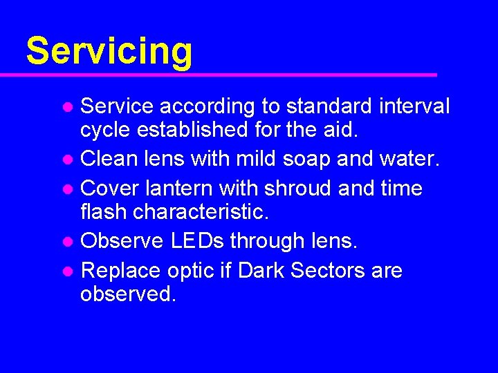 Servicing Service according to standard interval cycle established for the aid. l Clean lens