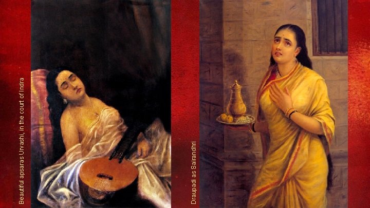 Draupadi as Sairandhri Beautiful apsaras Urvashi, in the court of Indra 