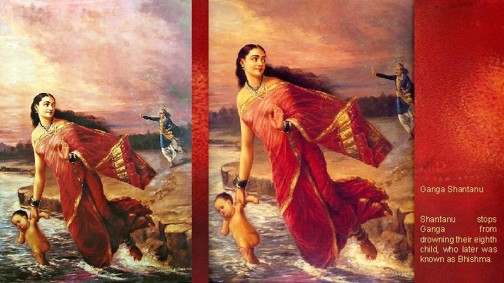 Ganga Shantanu stops Ganga from drowning their eighth child, who later was known as