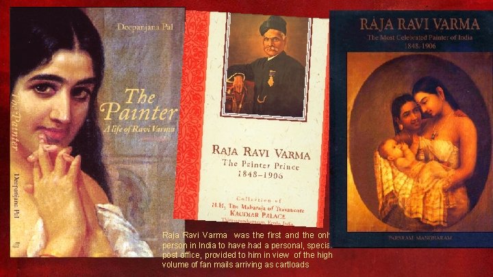 Raja Ravi Varma was the first and the only person in India to have