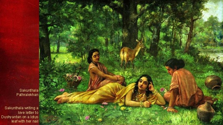 Sakunthala Pathralekhan Sakunthala writing a love letter to Dushyantan on a lotus leaf with