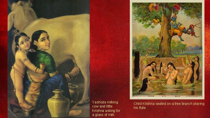 Yashoda milking cow and little Krishna asking for a glass of milk Child Krishna