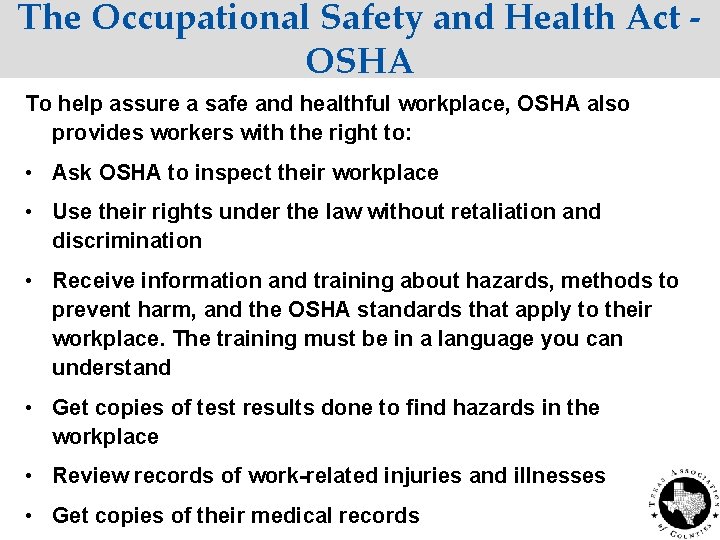 The Occupational Safety and Health Act OSHA To help assure a safe and healthful