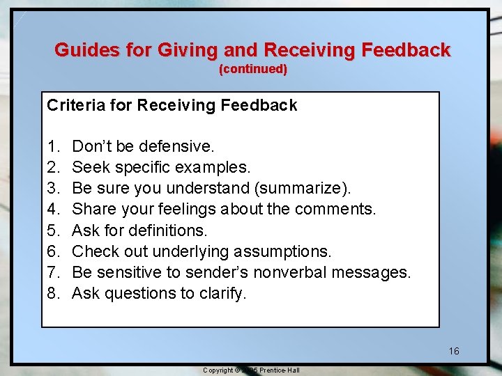 Guides for Giving and Receiving Feedback (continued) Criteria for Receiving Feedback 1. 2. 3. Guides for Giving and Receiving Feedback (continued) Criteria for Receiving Feedback 1. 2. 3.