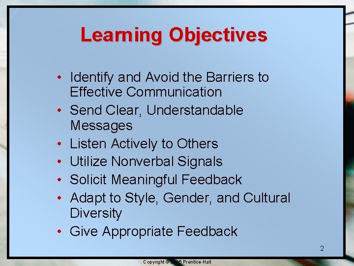 Learning Objectives • Identify and Avoid the Barriers to Effective Communication • Send Clear, Learning Objectives • Identify and Avoid the Barriers to Effective Communication • Send Clear,