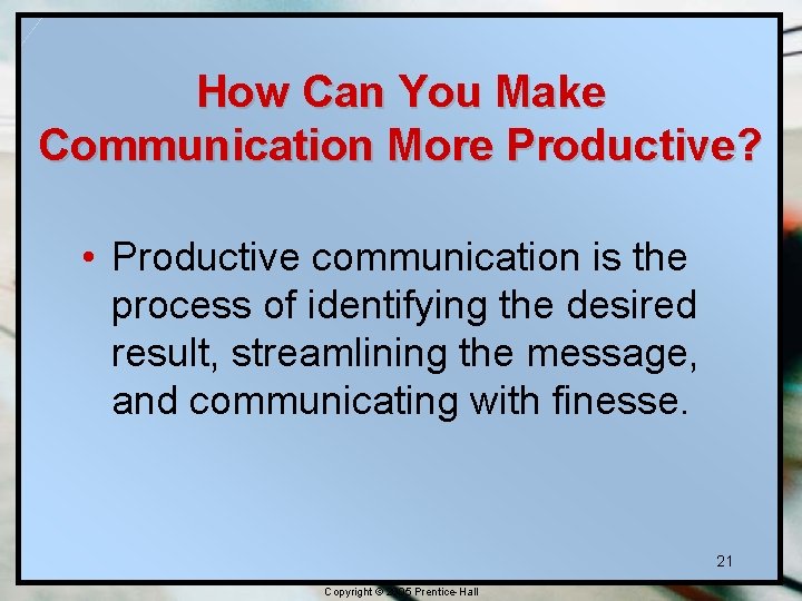 How Can You Make Communication More Productive? • Productive communication is the process of How Can You Make Communication More Productive? • Productive communication is the process of