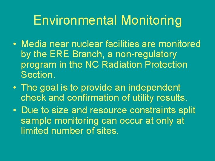 Environmental Monitoring • Media near nuclear facilities are monitored by the ERE Branch, a