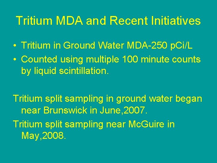Tritium MDA and Recent Initiatives • Tritium in Ground Water MDA-250 p. Ci/L •