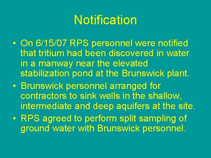 Notification • On 6/15/07 RPS personnel were notified that tritium had been discovered in