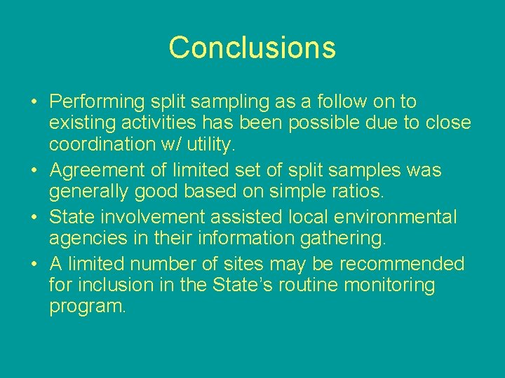 Conclusions • Performing split sampling as a follow on to existing activities has been