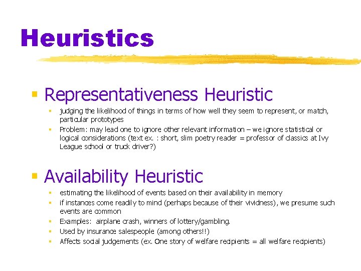 Heuristics § Representativeness Heuristic § § judging the likelihood of things in terms of