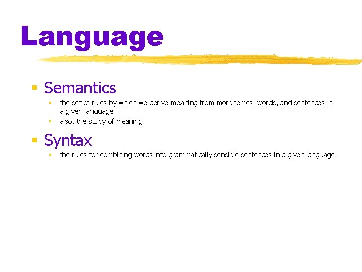 Language § Semantics § § the set of rules by which we derive meaning