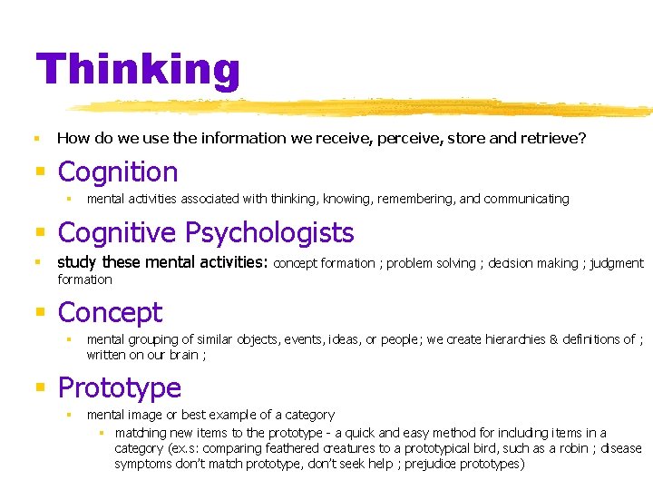 Thinking § How do we use the information we receive, perceive, store and retrieve?