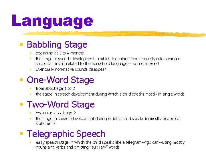 Language § Babbling Stage § § § beginning at 3 to 4 months the