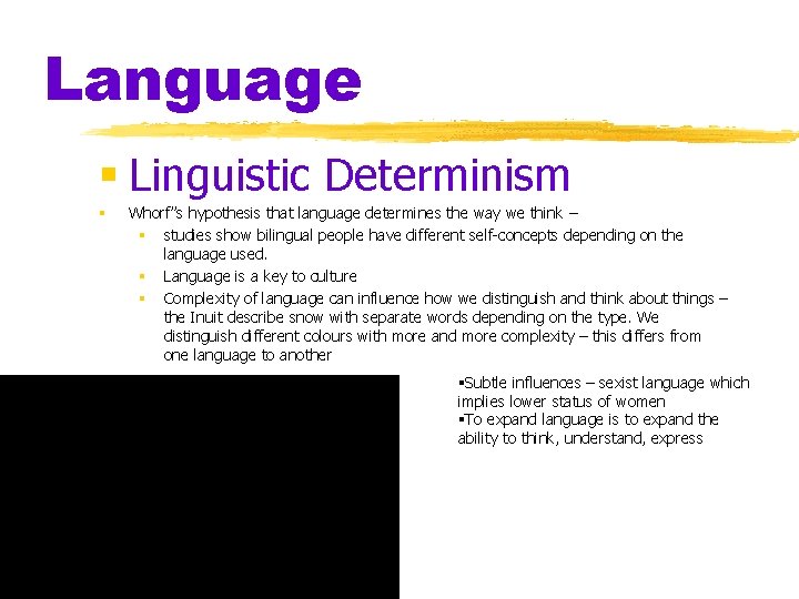 Language § Linguistic Determinism § Whorf”s hypothesis that language determines the way we think