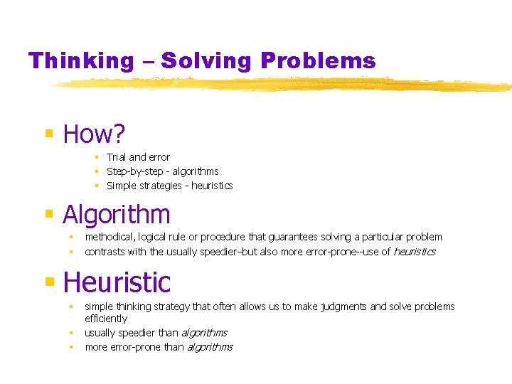 Thinking – Solving Problems § How? § Trial and error § Step-by-step - algorithms