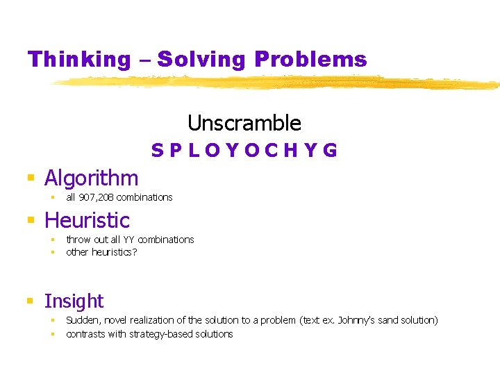 Thinking – Solving Problems Unscramble SPLOYOCHYG § Algorithm § all 907, 208 combinations §
