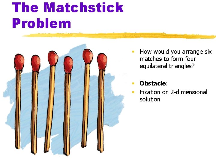 The Matchstick Problem § How would you arrange six matches to form four equilateral