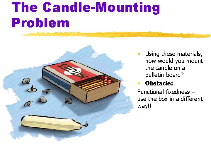 The Candle-Mounting Problem § Using these materials, how would you mount the candle on