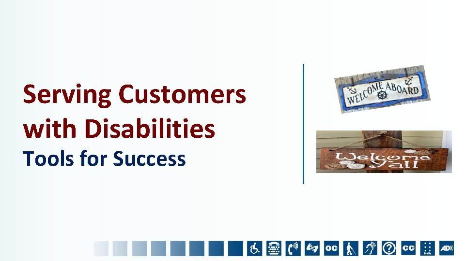 Serving Customers with Disabilities Tools for Success 