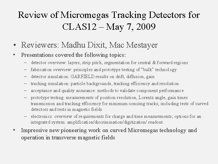 Review of Micromegas Tracking Detectors for CLAS 12 – May 7, 2009 • Reviewers: Review of Micromegas Tracking Detectors for CLAS 12 – May 7, 2009 • Reviewers: