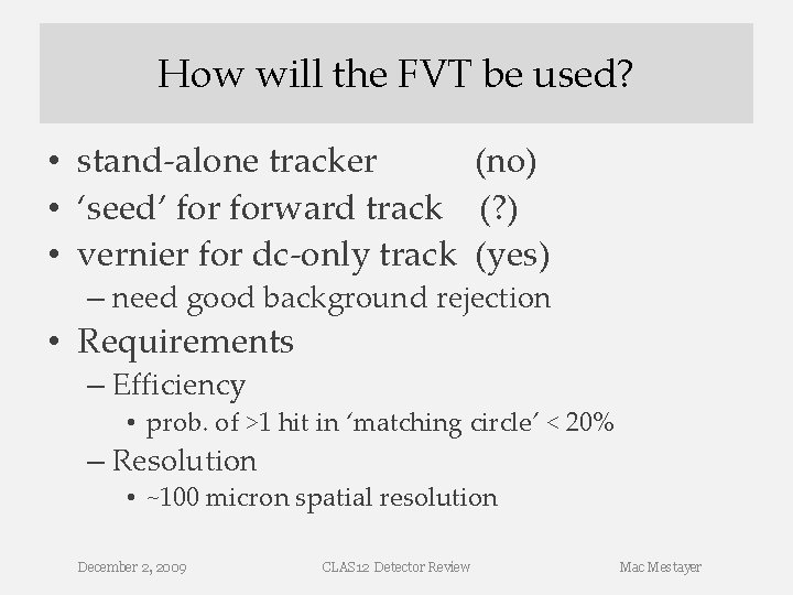 How will the FVT be used? • stand-alone tracker (no) • ‘seed’ forward track How will the FVT be used? • stand-alone tracker (no) • ‘seed’ forward track